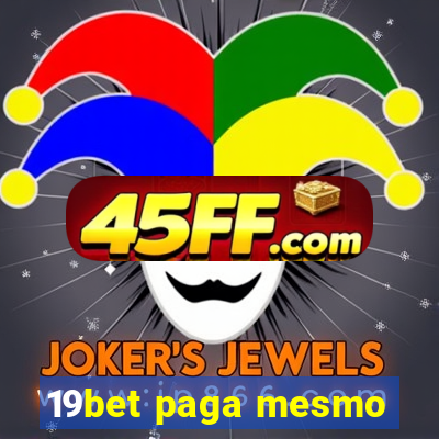 19bet paga mesmo